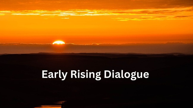 Early Rising Dialogue