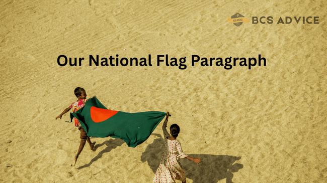 Our National Flag Paragraph for Class 5,6,7,8,9,10,12 with Bangla Meaning